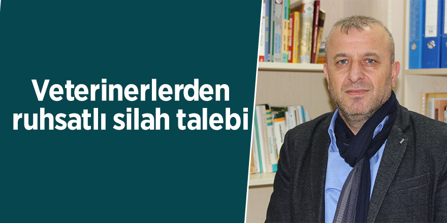 Veterinerlerden ruhsatlı silah talebi 