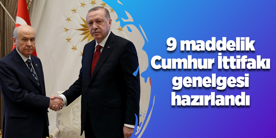 9 maddelik Cumhur İttifakı genelgesi