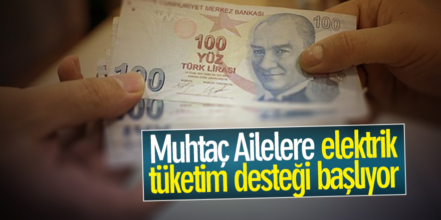 Muhtaç Ailelere Elektrik Tüketim Desteği Başlıyor