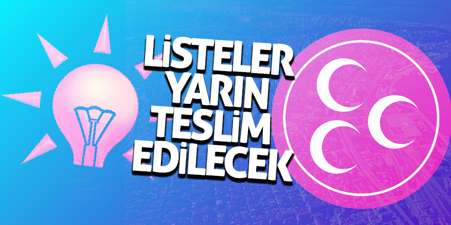 Listeler yarın teslim edilecek