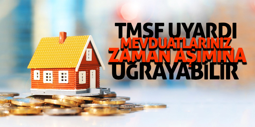 Mevduatlarınız zaman aşımına uğrayabilir