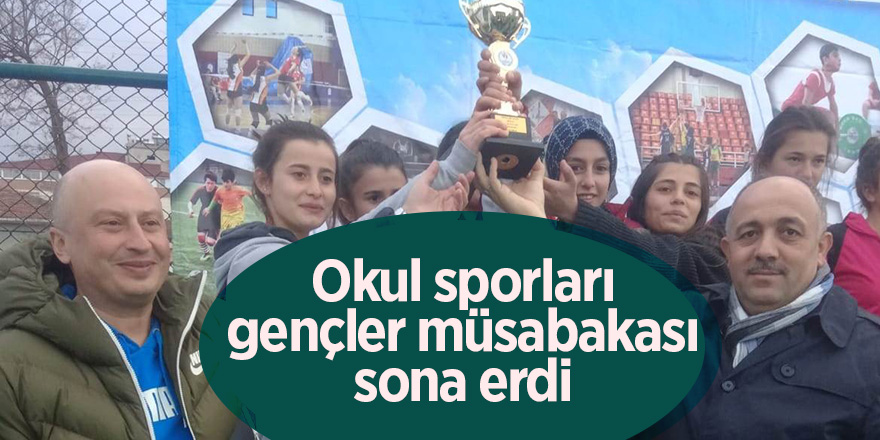 Okul sporları gençler müsabakası sona erdi 