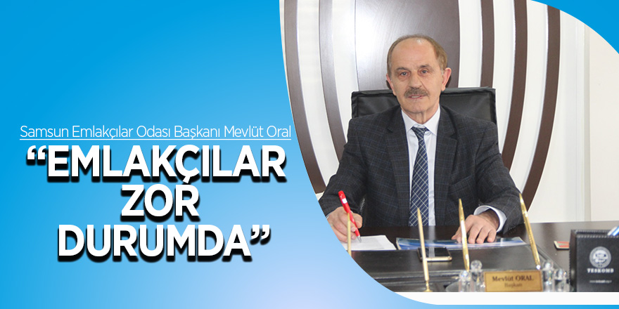 Oral: Emlakçılar zor durumda