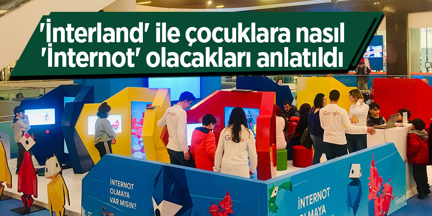 'İnterland' ile çocuklara nasıl 'İnternot' olacakları anlatıldı 