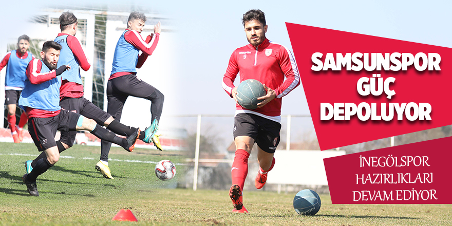 Samsunspor güç depoluyor