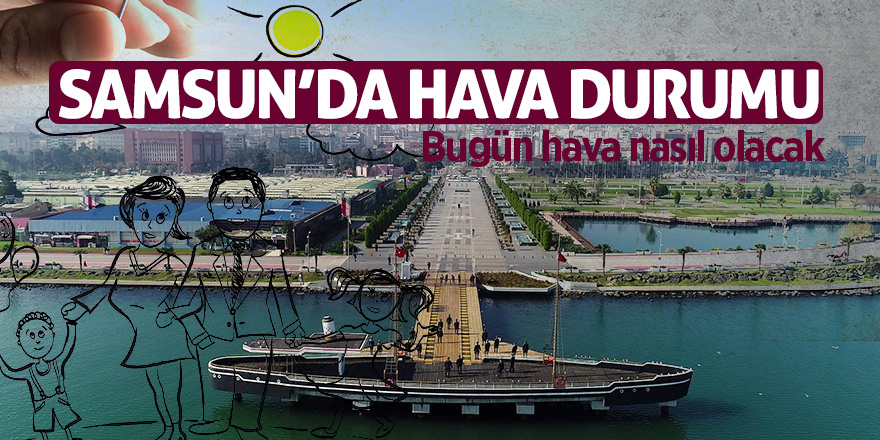 Samsun’da hava durumu