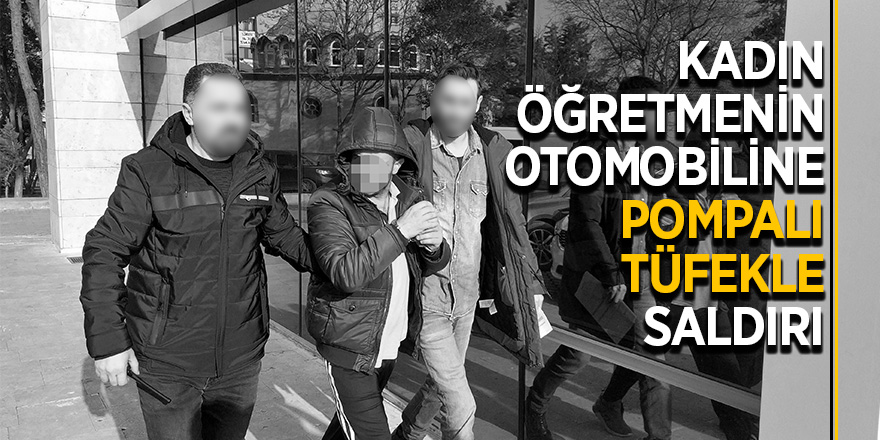 Okul bahçesinde öğretmenin otomobiline tüfekli saldırı 