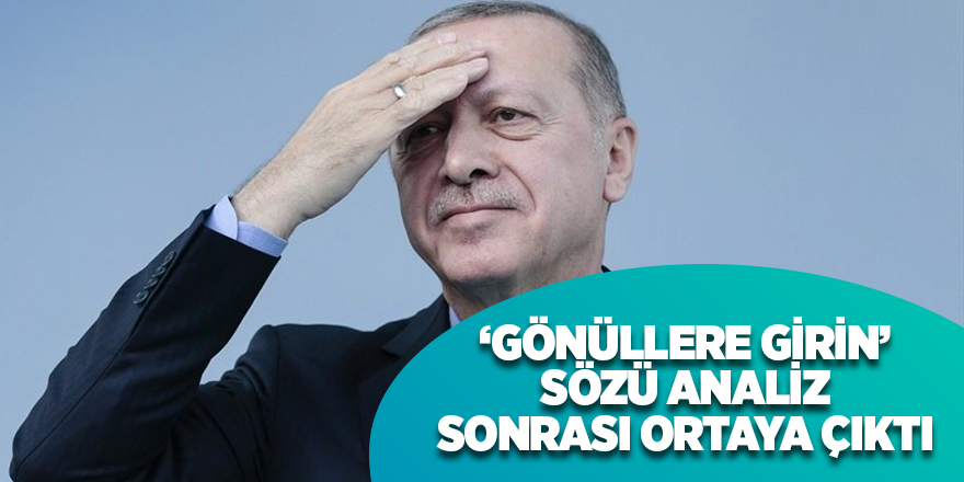 'Gönüllere girin'' sözü analiz sonrası ortaya çıktı