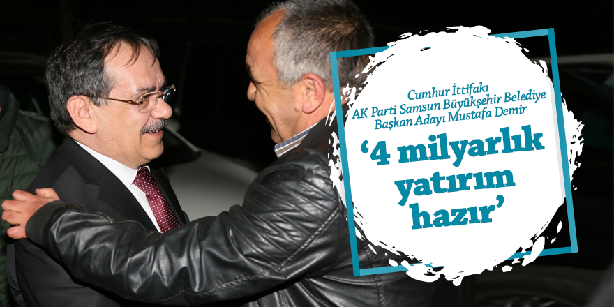 Demir’den yatırım müjdesi ‘4 milyarlık yatırım hazır’