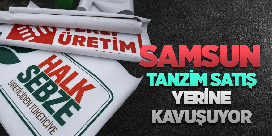 Tanzim satışları Samsun'da da başlayacak