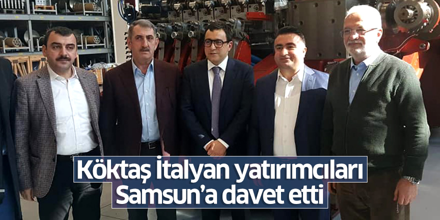 Köktaş İtalyan yatırımcıları Samsun'a davet etti