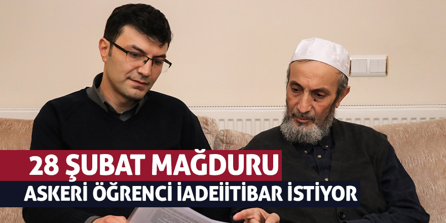 28 Şubat mağduru askeri öğrenci iadeiitibar istiyor