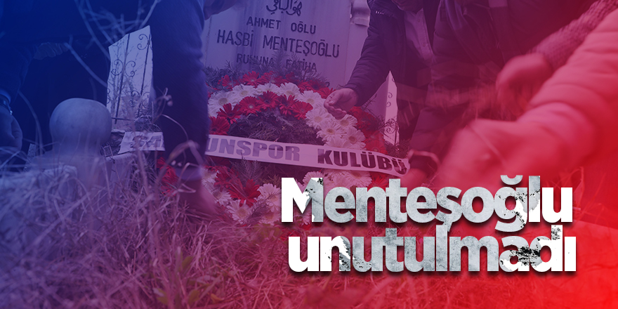 Hasbi Menteşoğlu mezarı başında anıldı