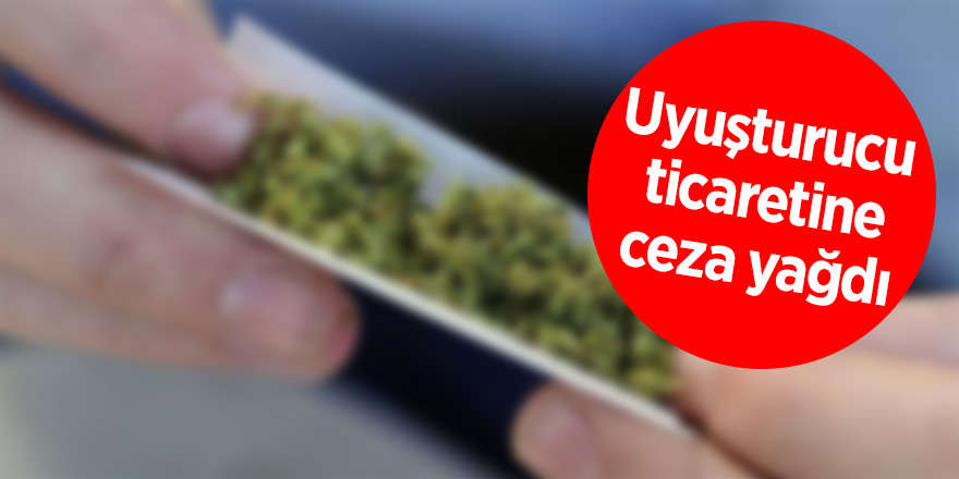 Uyuşturucu ticaretine ceza yağdı 