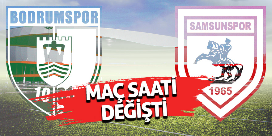 Maçın saati değişti