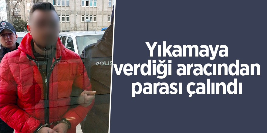 Yıkamaya verdiği aracından parası çalındı 