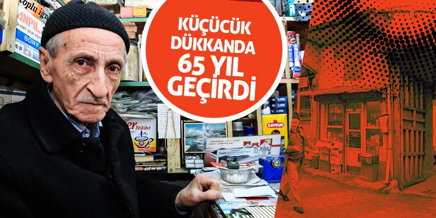 Küçücük dükkanda 65 yıl geçirdi