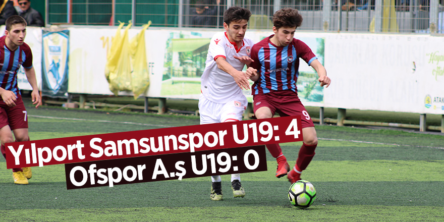 Yılport Samsunspor U19 4 – 0  Ofspor A.ş U19 