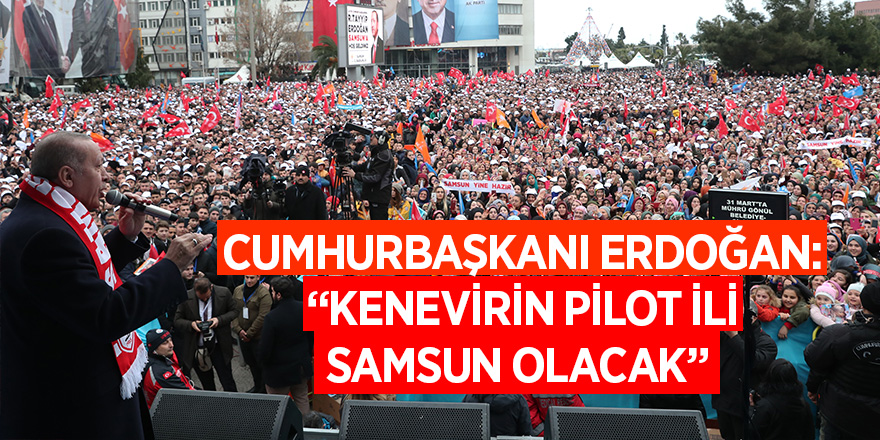 Cumhurbaşkanı Erdoğan: “Kenevirin pilot ili Samsun olacak” 