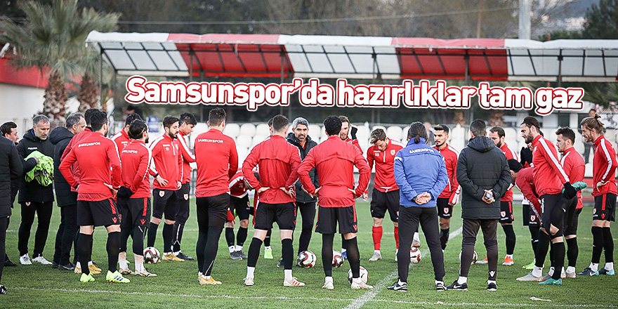 Samsunspor'da hazırlıklar tam gaz