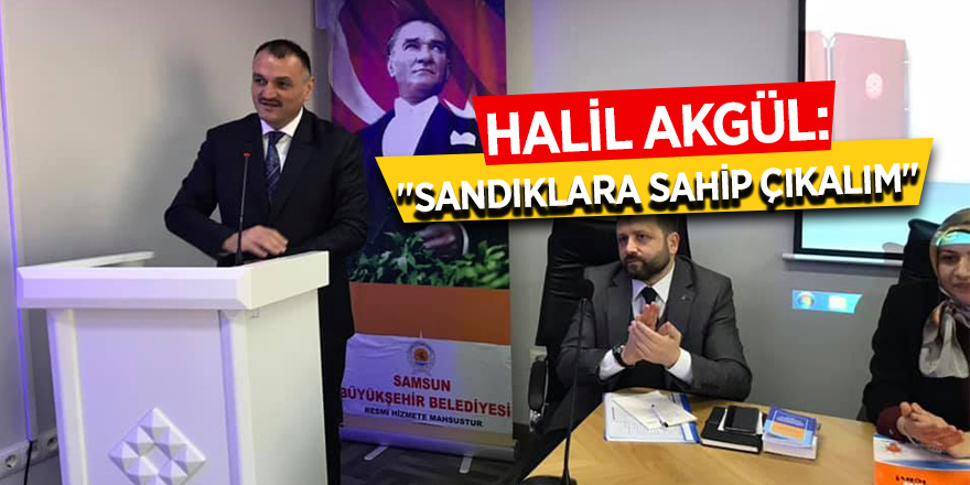 Halil Akgül, AK Parti sandık kurul üyeleri ile bir araya geldi