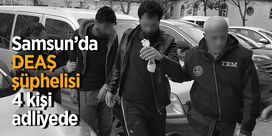 DEAŞ şüphelisi 4 kişi adliyede 