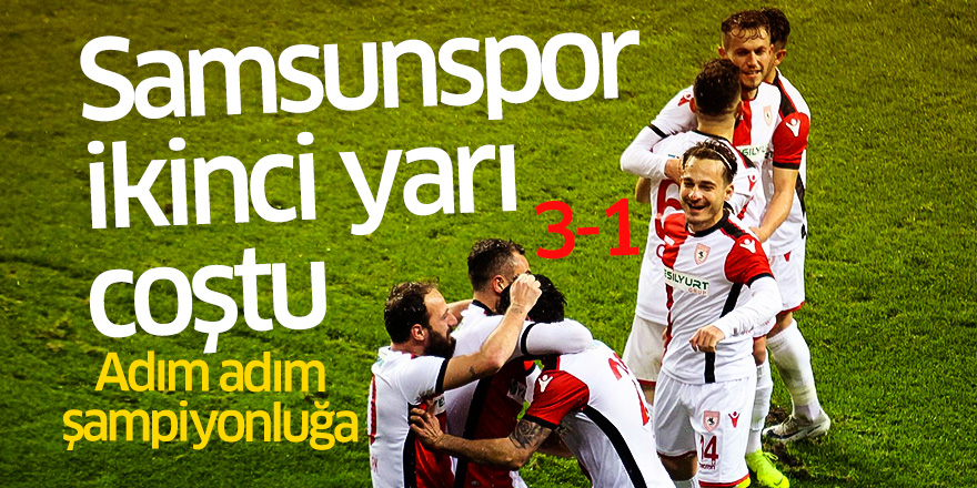 Samsunspor ikinci yarı coştu 3-1