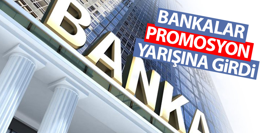 Bankalar promosyon yarışına girdi