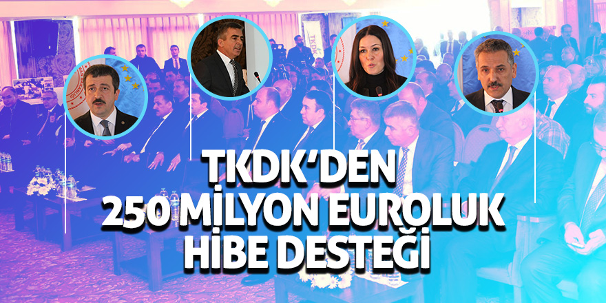 TKDK’den 250 milyon euroluk hibe desteği