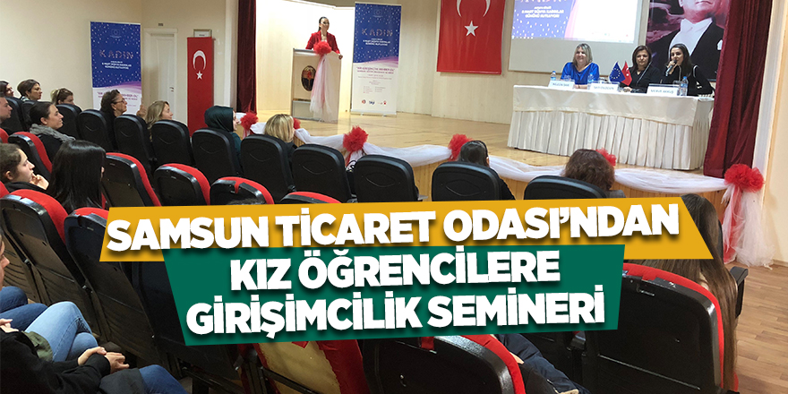 Samsun Ticaret Odası’ndan kız öğrencilere girişimcilik semineri