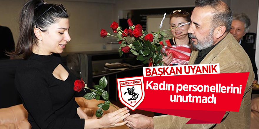 Başkan Uyanık kadın personellerini unutmadı