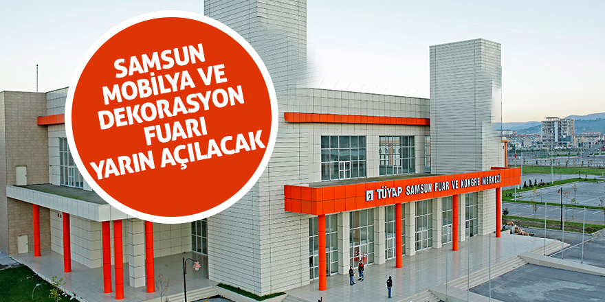 Mobilya sektörünün nabzı ‘Samsun Mobilya ve Dekorasyon Fuarı’nda atacak