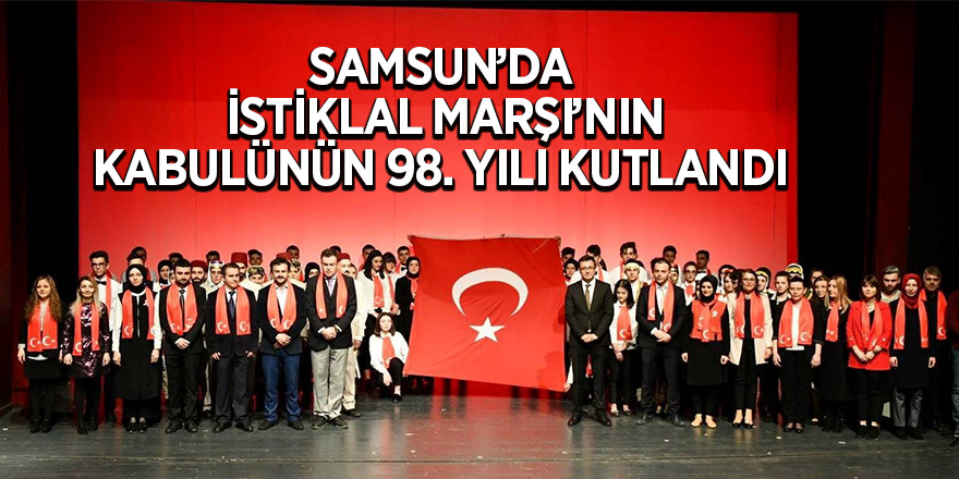 Samsun’da İstiklal Marşı’nın kabulünün 98. yılı kutlandı 