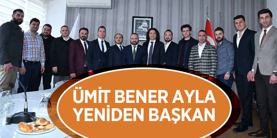 Ümit Bener Ayla yeniden başkan 