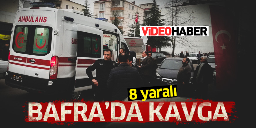 Bafra'da kavga: 8 yaralı