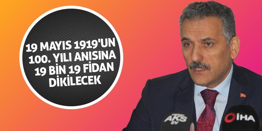 19 bin 19 fidanla '100. Yıl Kurtuluş Ormanı' oluşturulacak 