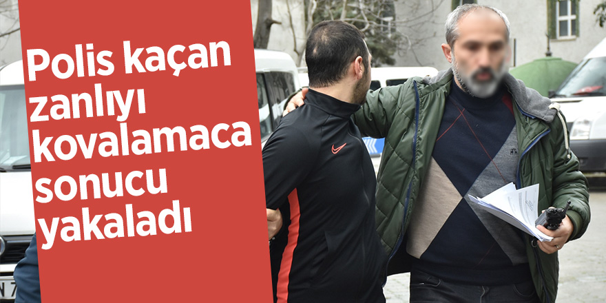 Polis kaçan zanlıyı kovalamaca sonucu yakaladı 