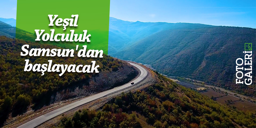 Yeşil Yolculuk Samsun'dan başlayacak