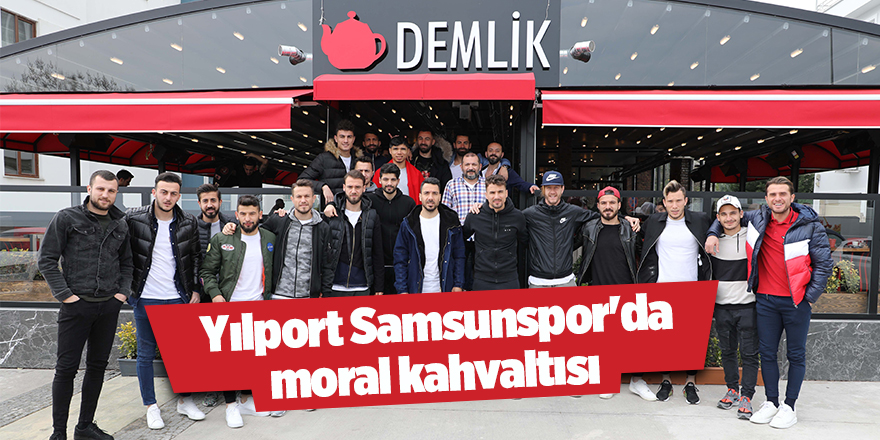 Yılport Samsunspor'da moral kahvaltısı