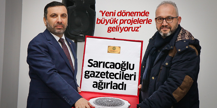 Sarıcaoğlu: Yeni dönemde büyük projelerle geliyoruz