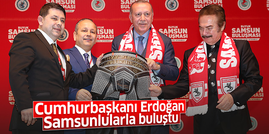 Cumhurbaşkanı Erdoğan Samsunlularla buluştu