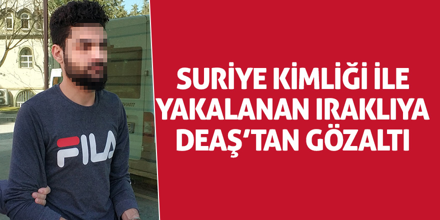 Sahte Suriye kimliğiyle yakalanan Iraklı şüpheli adliyede 