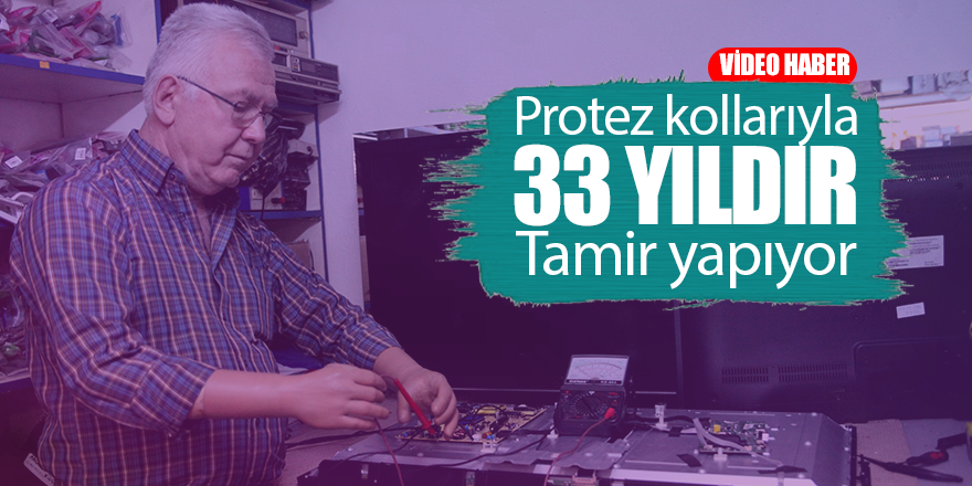 33 yıldır protez kolları ile televizyon tamir ediyor