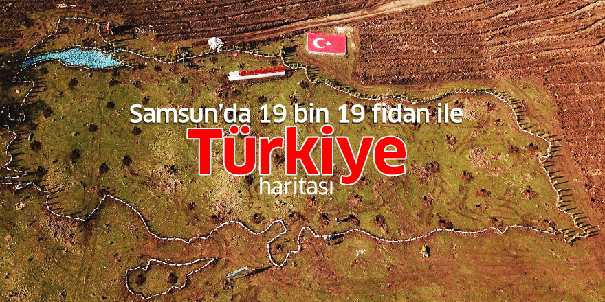 Samsun'da 19 bin 19 fidan ile Türkiye haritası