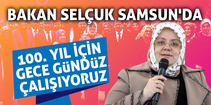 Bakan Selçuk Samsun'da 