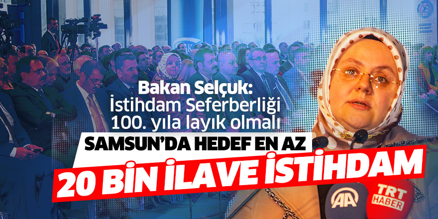 Samsun’da hedef en az 20 bin ilave istihdam