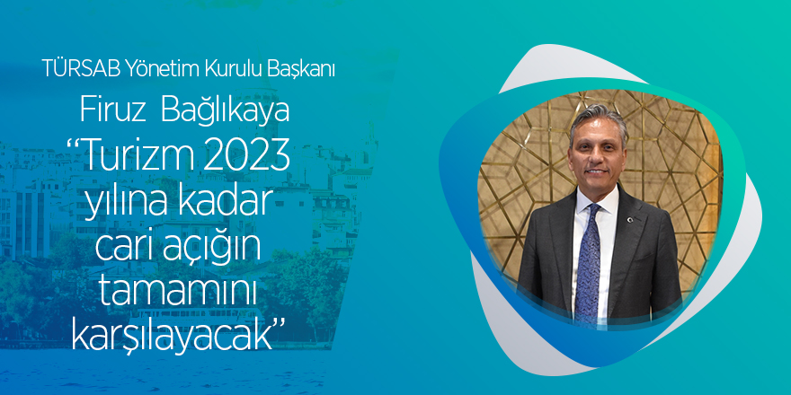 Bağlıkaya: "Turizm 2023 yılına kadar cari açığın tamamını karşılayacak"