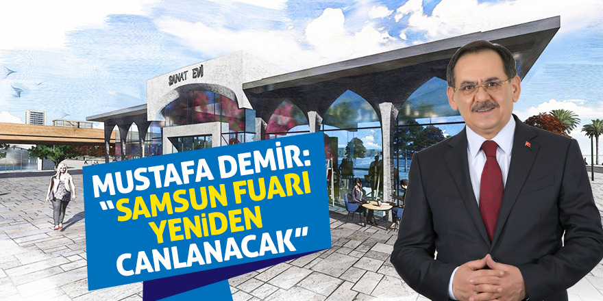 Demir: "Fuar denilince Samsun akla gelirdi"