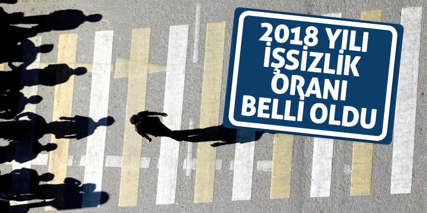 2018 yılı işsizlik oranı belli oldu