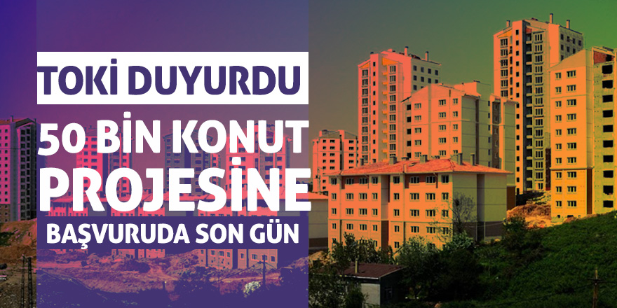 50 bin konut projesine başvuruda son gün